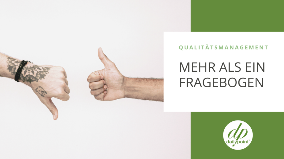 Qualitätsmanagement – mehr als nur ein Fragebogen!